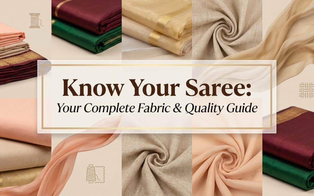 Know Your Saree: A Complete Fabric & Quality Guide