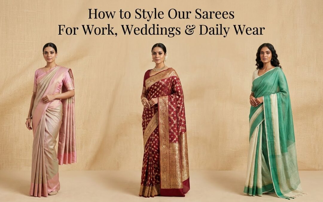 How to Style Our Sarees for Work, Weddings & Daily Wear